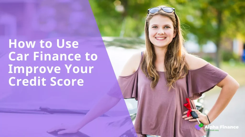 How to Use Car Finance to Improve Your Credit Score - Blog