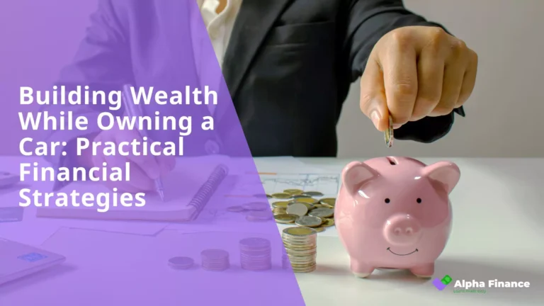 Building Wealth While Owning a Car Practical Financial Strategies - Blog