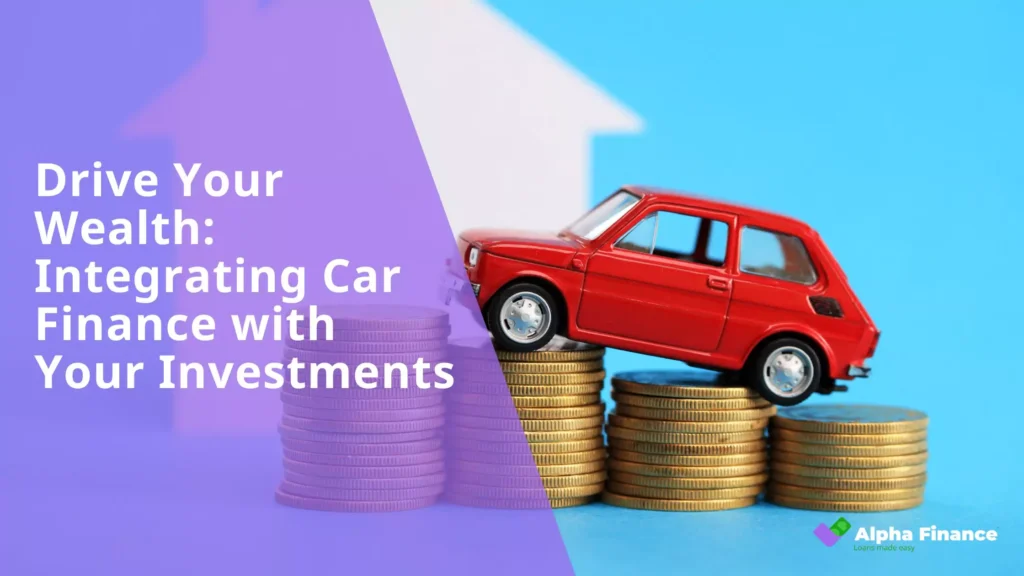 Drive Your Wealth Integrating Car Finance with Your Investments - Blog