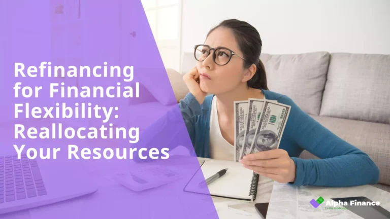 Refinancing for Financial Flexibility Reallocating Your Resources - Blog